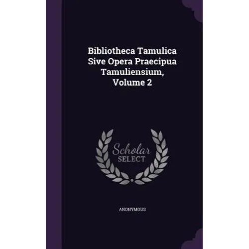 Bibliotheca Tamulica Sive Opera Praecipua Tamuliensium, Volume 2