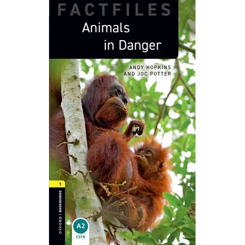 Oxford Bookworms Factfiles: Animals in Danger: Level 1: 400-Word Vocabulary