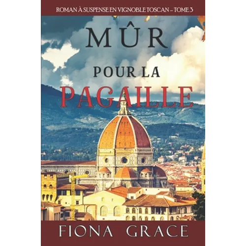 Mûr pour la Pagaille (Roman à Suspense en Vignoble Toscan, tome 3)