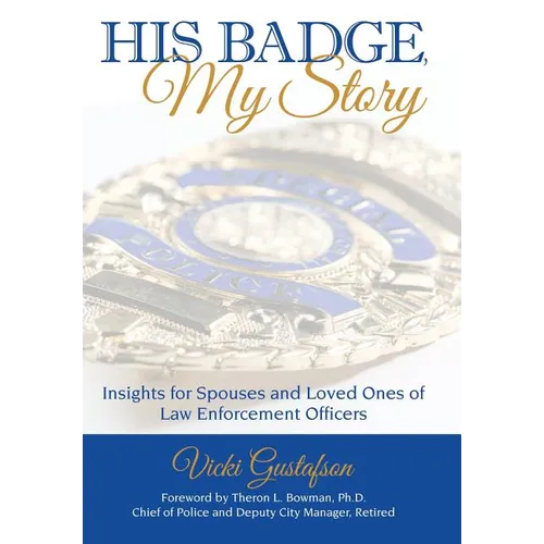 His Badge, My Story: Insights for Spouses and Loved Ones of Law Enforcement Officers