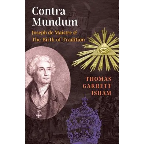 Contra Mundum: Joseph de Maistre & The Birth of Tradition