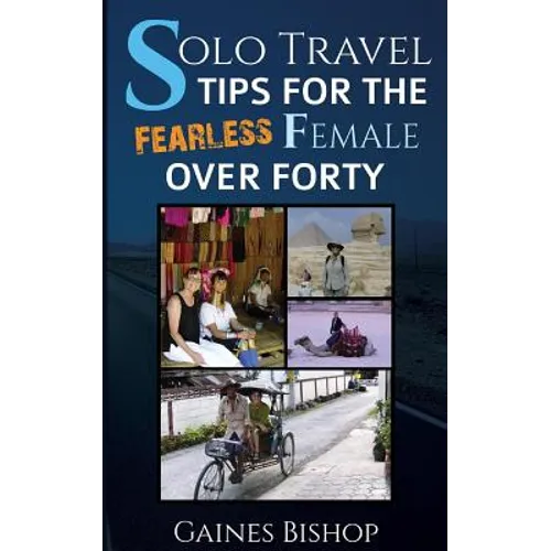 Solo Travel Tips for the Fearless Female Over Forty
