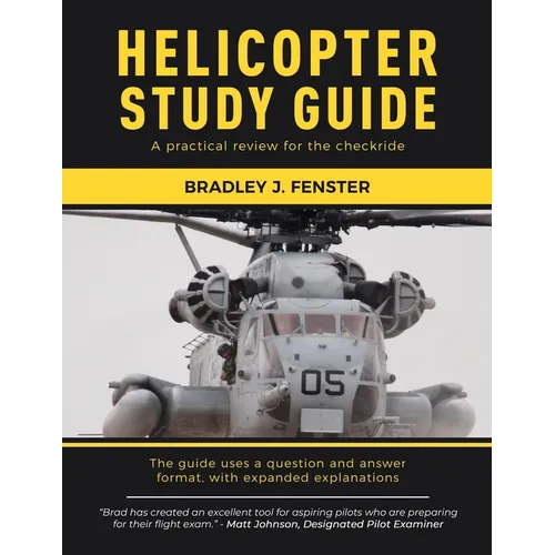 Helicopter Study Guide: A practical review for the checkride