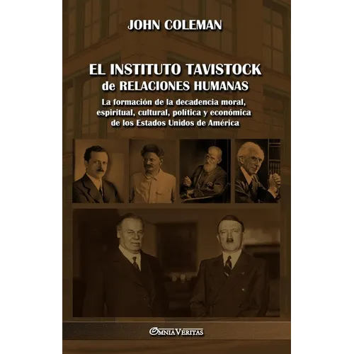 El Instituto Tavistock de Relaciones Humanas: La formación de la decadencia moral, espiritual, cultural, política y económica de los Estados Unidos de