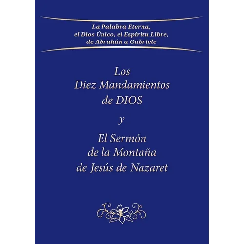 Los Diez Mandamientos de DIOS y El Sermón de la Montaña de Jesús de Nazaret