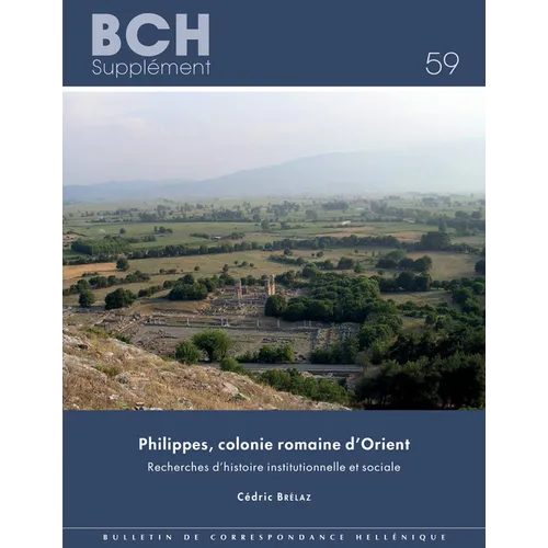 Philippes, Colonie Romaine d'Orient: Recherches d'Histoire Institutionnelle Et Sociale