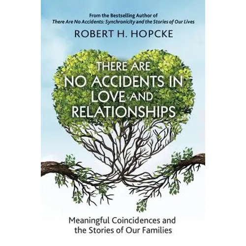 There Are No Accidents in Love and Relationships: Meaningful Coincidences and the Stories of Our Families