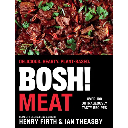 Bosh! Meat: Delicious. Hearty. Plant-Based.