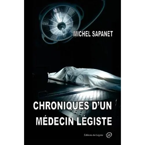 Chroniques d'un médecin légiste