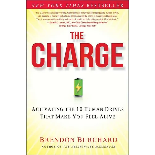 The Charge: Activating the 10 Human Drives That Make You Feel Alive