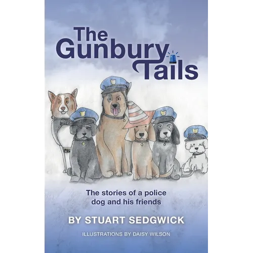 The Gunbury Tails: The stories of a police dog and his friends