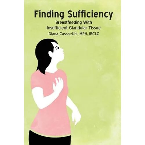 Finding Sufficiency: Breastfeeding With Insufficient Glandular Tissue