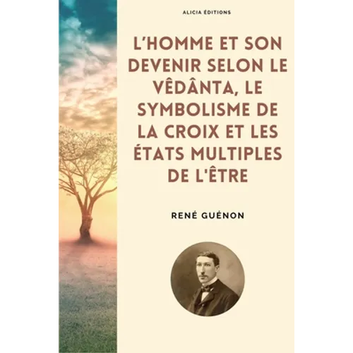 L'homme et son devenir selon le Vêdânta, Le symbolisme de la Croix et Les états multiples de l'être