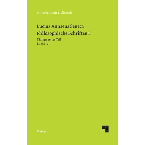 Philosophische Schriften I: Dialoge erster Teil (Buch I-VI): Von der göttlichen Vorsehung - Von der Unerschütterlichkeit des Weisen - Drei Bücher vom