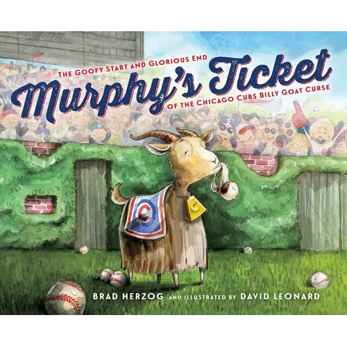 Murphy's Ticket: The Goofy Start and Glorious End of the Chicago Cubs Billy Goat Curse