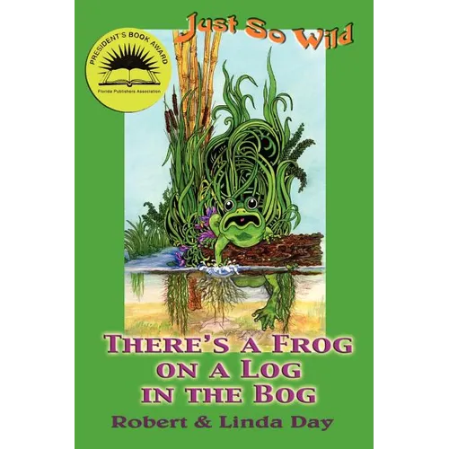 Just So Wild: There's A Frog on a Log in the Bog