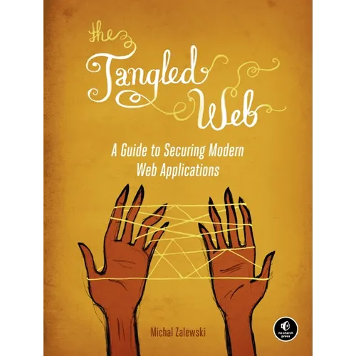 The Tangled Web: A Guide to Securing Modern Web Applications