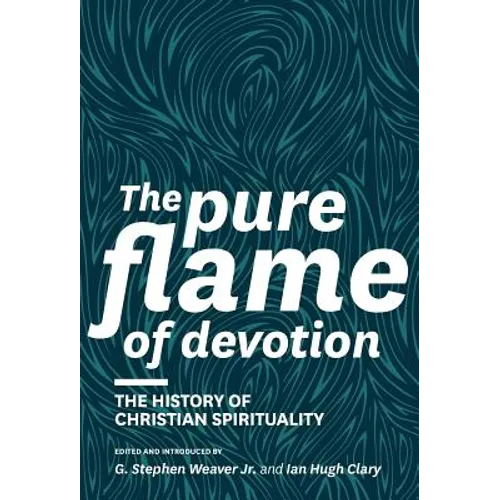 The Pure Flame of Devotion: The History of Christian Spirituality (Hc)