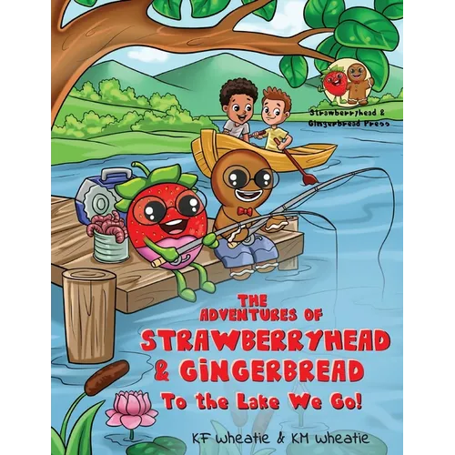 The Adventures of Strawberryhead & Gingerbread: To the Lake We Go! A fantastical story about children with different abilities forming new connections