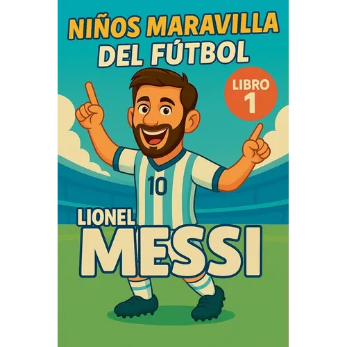 Niños Maravilla del Fútbol: Lionel Messi
