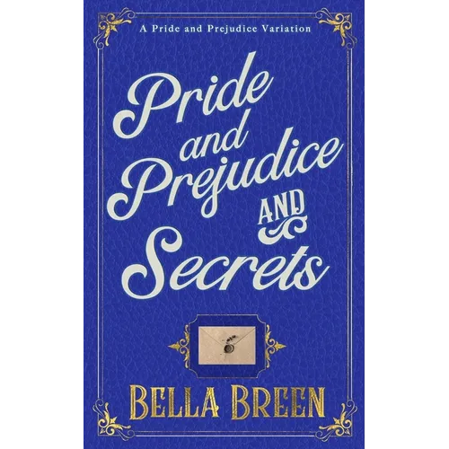Pride and Prejudice and Secrets: A Pride and Prejudice Variation