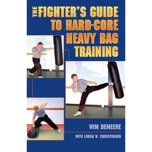 The Fighter's Guide To Hard-Core Heavy Bag Training