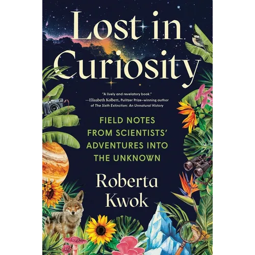 Lost in Curiosity: Field Notes from Scientists' Adventures Into the Unknown