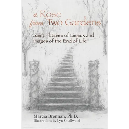 A Rose From Two Gardens: Saint Thérèse of Lisieux and Images of the End of Life