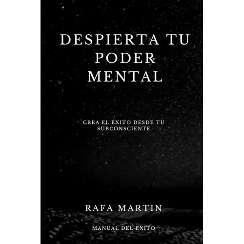 Despierta tu Poder Mental: Crea el Éxito desde tu Subconsciente - Paperback