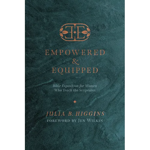 Empowered and Equipped: Bible Exposition for Women Who Teach the Scriptures