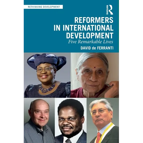 Reformers in International Development: Five Remarkable Lives