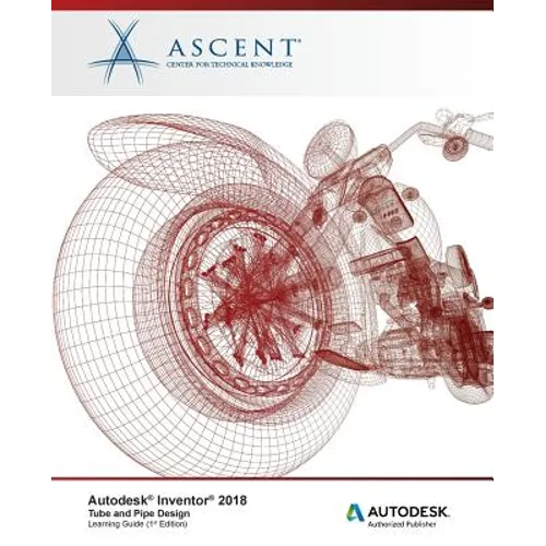 Autodesk Inventor 2018 Tube and Pipe Design: Autodesk Authorized Publisher