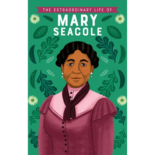 The Extraordinary Life of Mary Seacole