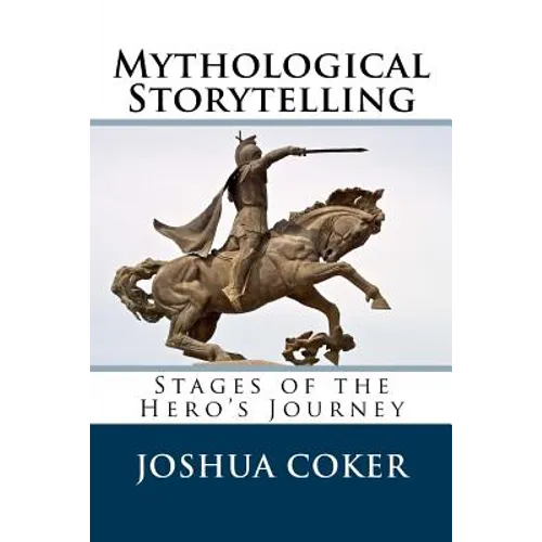 Mythological Storytelling: Stages of the Hero's Journey
