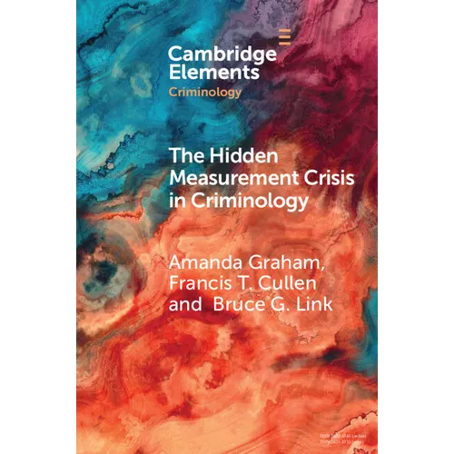 The Hidden Measurement Crisis in Criminology