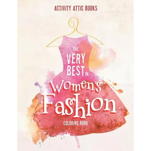 The Very Best in Women's Fashion Coloring Book
