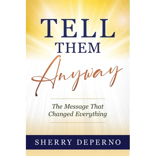 Tell Them Anyway