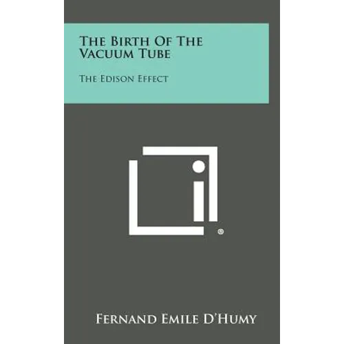 The Birth Of The Vacuum Tube: The Edison Effect