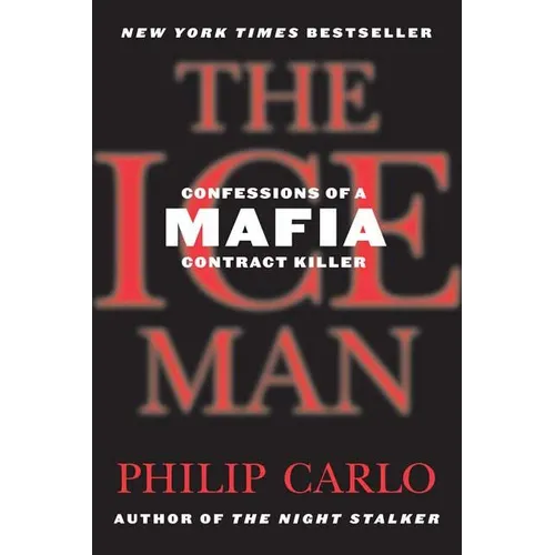 The Ice Man: Confessions of a Mafia Contract Killer