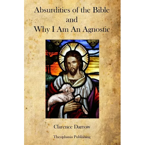 Absurdities of the Bible and Why I Am An Agnostic