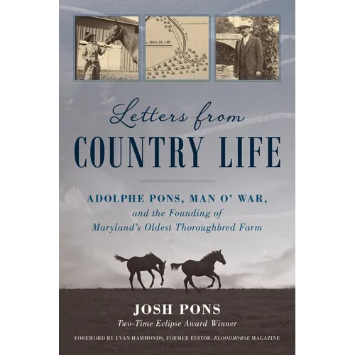 Letters from Country Life: Adolphe Pons, Man O' War, and the Founding of Maryland's Oldest Thoroughbred Farm