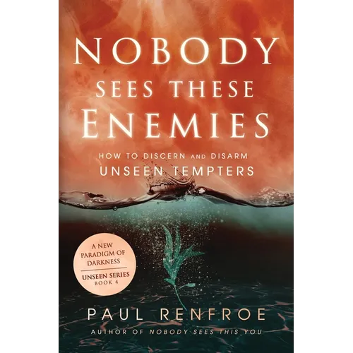 Nobody Sees These Enemies: How to Discern and Disarm Unseen Tempters