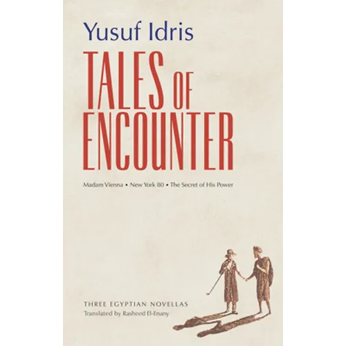 Tales of Encounter: Three Egyptian Novellas