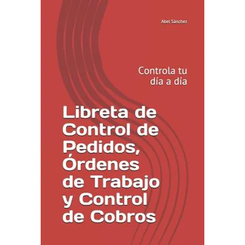Libreta de Control de Pedidos, Órdenes de Trabajo y Control de Cobros: Controla tu día a día