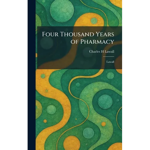 Four Thousand Years of Pharmacy: Lawall