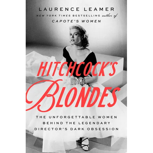 Hitchcock's Blondes: The Unforgettable Women Behind the Legendary Director's Dark Obsession