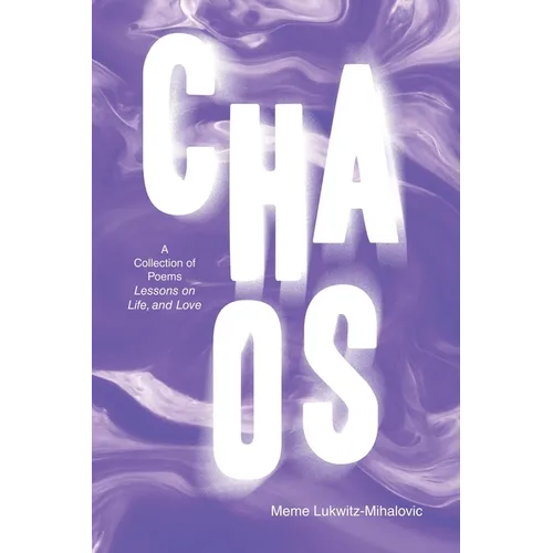 Chaos: A Collection of Poems Lessons on Life, and Love