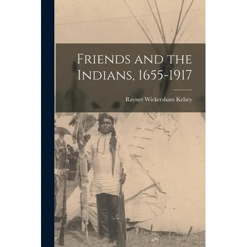 Friends and the Indians, 1655-1917