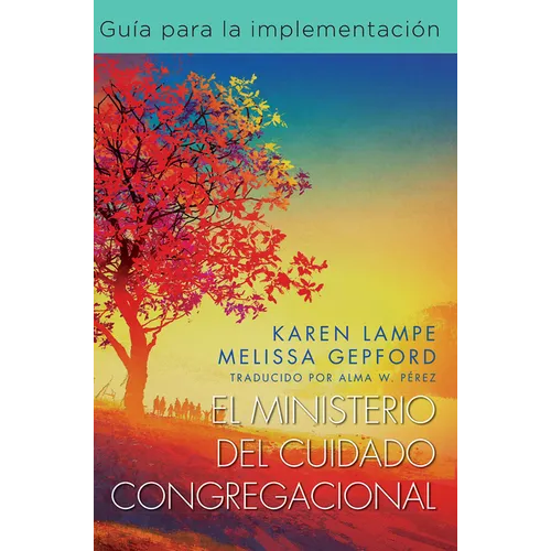 El Ministerio del Cuidado Congregacional: Guía Para La Implementación: The Caring Congregation Minsitry Implementation Guide