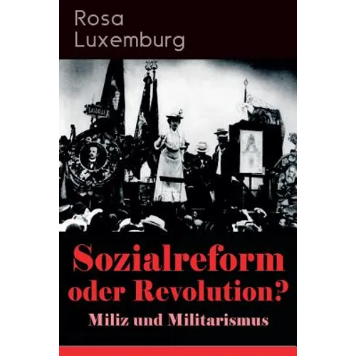 Sozialreform oder Revolution? - Miliz und Militarismus: Das Lohngesetz, Die Krise, Die Gewerkschaften, Die Genossenschaften, Die Sozialreform, Zollpol